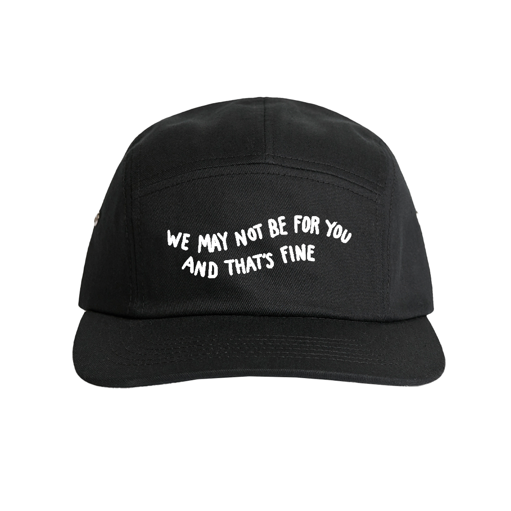 We May Not Be For You And That's Fine - 5 Panel Cap