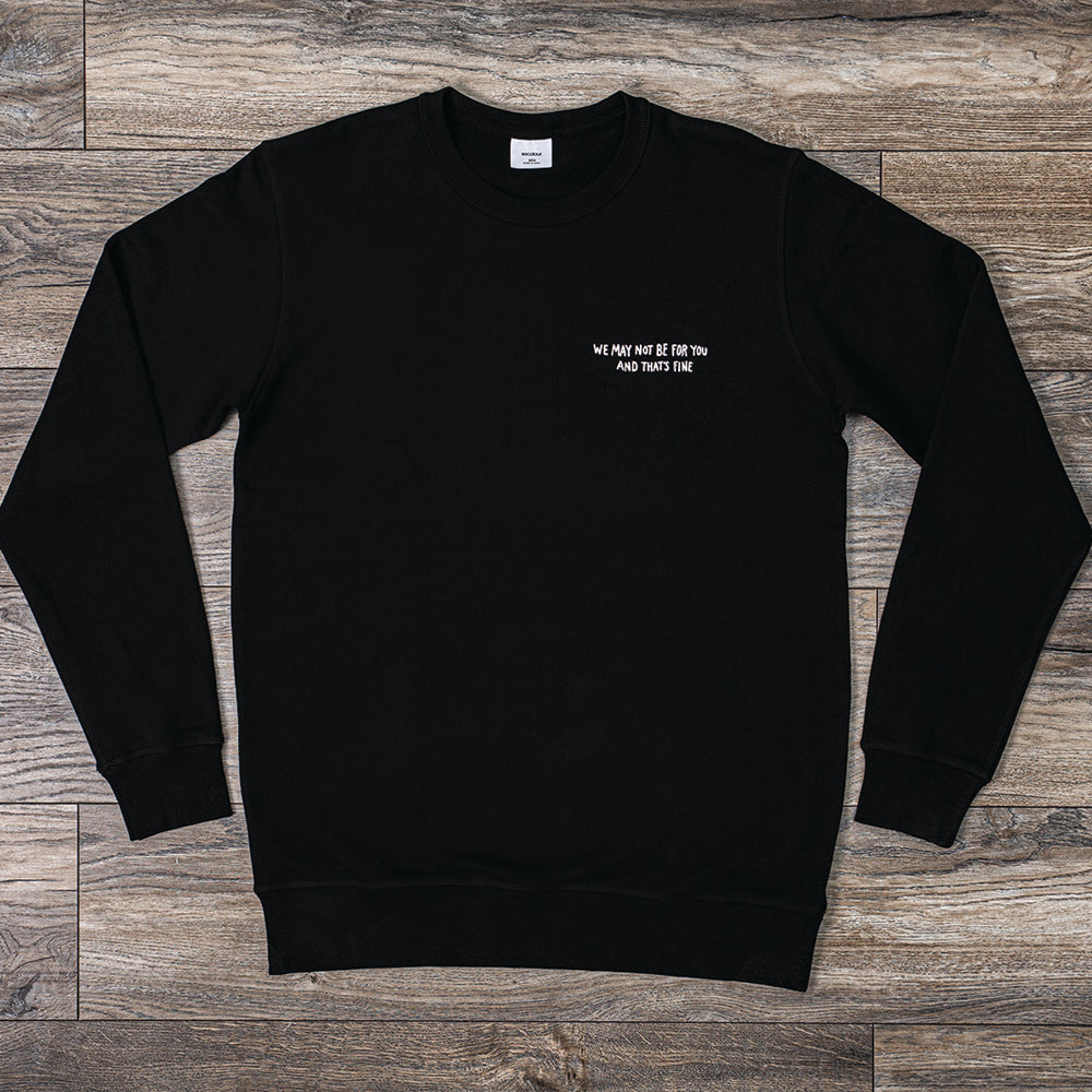 We May Not Be For You Black Sweatshirt
